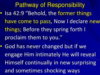 Isa 42:9 Behold, the former things  have come to pass, Now I declare new  things; Before