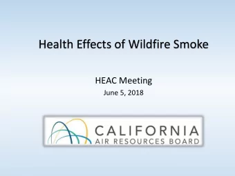 Health Effects of Wildfire Smoke  HEAC Meeting  June 5, 2018  Outline  Health Effects of