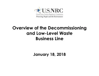 Overview of the Decommissioning  and Low-Level Waste  Business Line  January 18, 2018  Executive