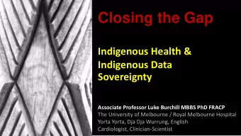 Closing the Gap  Indigenous Health &amp;  Indigenous Data  Sovereignty  Associate Professor Luke