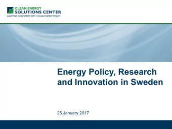 Energy Policy, Research  and Innovation in Sweden  25 January 2017  Some Housekeeping Items Two
