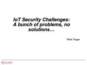 A bunch of problems, no  solutions  Wade Trappe  WHAT DO YOU THINK OF WHEN YOU HEAR  INTERNET