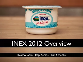 INEX 2012 Overview  Shlomo Geva   Jaap Kamps   Ralf Schenkel  10 years! 2002-2012  INEX 2012