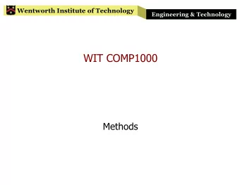 WIT COMP1000  Methods  Wentworth Institute of Technology  Engineering &amp; Technology  Methods