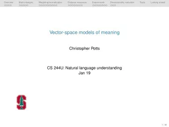 Vector-space models of meaning  Christopher Potts  CS 244U: Natural language understanding  Jan 19