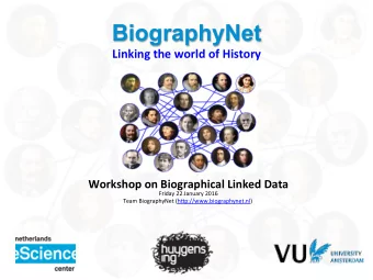 BiographyNet  Linking  the  world  of  History    Workshop  on  Biographical
