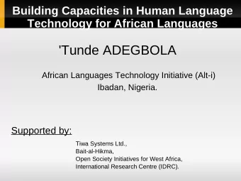 'Tunde ADEGBOLA  African Languages Technology Initiative (Alt-i)  Ibadan, Nigeria.  Supported by: