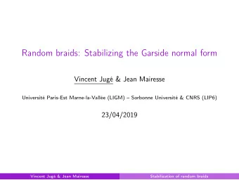 Random braids: Stabilizing the Garside normal form  Vincent Jug &amp; Jean Mairesse  Universit