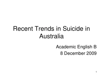Recent Trends in Suicide in  Australia  Academic English B  8 December 2009  1  2  Suicides, 2005,