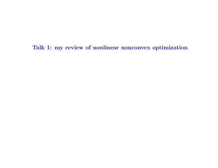 talk 1 my review of nonlinear nonconvex optimization back