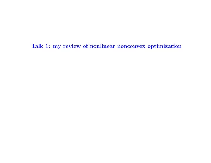 talk 1 my review of nonlinear nonconvex optimization back