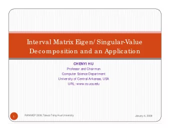 Interval Matrix Eigen/ Singular-Value  Decomposition and an Application  CHENYI HU  Professor and