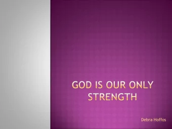 Debra Hoffos I love You, L ORD , my s trength . The L ORD is my rock , my fortress and my deliverer