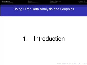 1.  Introduction  Introduction  Basics  Simple Statistics  More on S  What is R?  1.1  What is R?