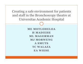 Creating a safe environment for patients  and staff in the Bronchoscopy theatre at  Universitas