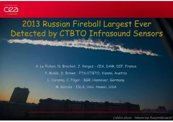 2013 Russian Fireball Largest Ever  Detected by CTBTO Infrasound Sensors  A. Le Pichon, N. Brachet,