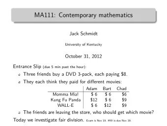 MA111: Contemporary mathematics  Exam is Nov 19. HW is due Nov 19.  Context: How to share?  The