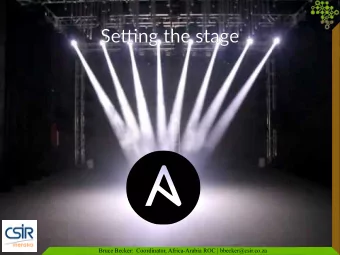 Settj  ttjng  ng the  the s  stage  Bruce Becker:  Coordinator, Africa-Arabia ROC |