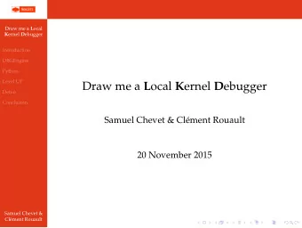 Draw me a L ocal K ernel D ebugger  Demo  Conclusion  Samuel Chevet &amp; Clment Rouault  20
