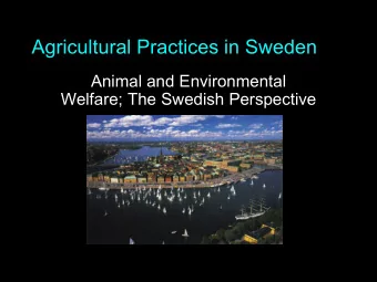Agricultural Practices in Sweden  Animal and Environmental  Animal and Environmental  Welfare; The