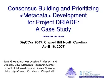 ~~~~~~  ~~~~~~  DigCCur 2007, Chapel Hill North Carolina  April 18, 2007  Jane Greenberg,