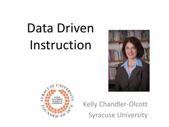 Data Driven  Instruction  Kelly Chandler-Olcott  Syracuse University  From Glossary of IES Practice