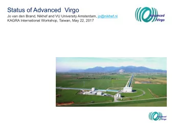 Status of Advanced  Virgo  Jo van den Brand, Nikhef and VU University Amsterdam, jo@nikhef.nl