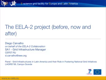 The EELA-2 project (before, now and  after)  Diego Carvalho  on behalf of the EELA-2 Collaboration
