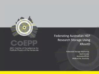 XRootD  Federated Storage Workshop  Sean Crosby  Australia-ATLAS  Melbourne, Australia