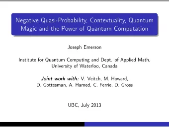 Negative Quasi-Probability, Contextuality, Quantum  Magic and the Power of Quantum Computation