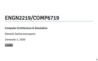 ENGN2219/COMP6719  Computer Architecture &amp; Simulation  Ramesh Sankaranarayana  Semester 1, 2020