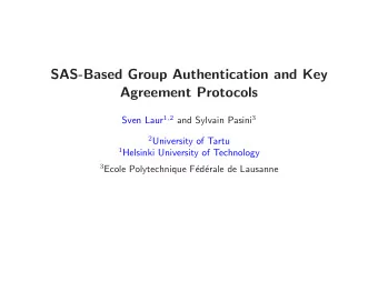 SAS-Based Group Authentication and Key  Agreement Protocols Sven Laur 1 , 2 and Sylvain Pasini 3 2