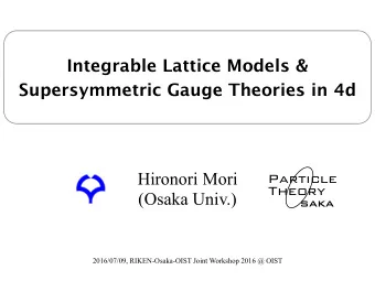 Hironori Mori  Particle  Theory  (Osaka Univ.)  saka  2016/07/09, RIKEN-Osaka-OIST Joint Workshop
