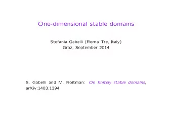 One-dimensional stable domains  Stefania Gabelli (Roma Tre, Italy)  Graz, September 2014  S.