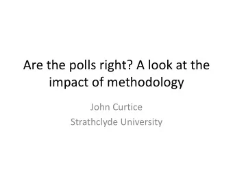 impact of methodology  John Curtice  Strathclyde University  Questions  Are different companies