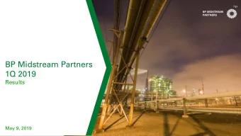BP Midstream Partners  1Q 2019  Results  May 9, 2019  1  BP MIDSTREAM PARTNERS 1Q 2019 RESULTS