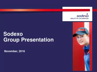 Sodexo  Group Presentation  November, 2016  FORWARD-LOOKING INFORMATION  This presentation contains