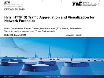 Hviz: HTTP(S) Traffic Aggregation and Visualization for  Network Forensics  David Gugelmann, Fabian