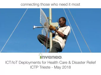 connecting those who need it most  ICT/IoT Deployments for Health Care &amp; Disaster Relief  ICTP