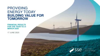 PROVIDING  ENERGY TODAY  BUILDING VALUE FOR  TOMORROW  FINANCIAL RESULTS  FOR THE YEAR TO 31  MARCH