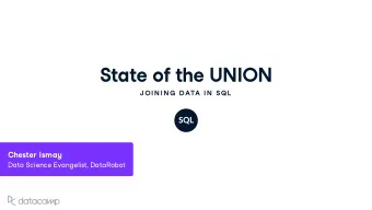 State of the UNION  J OIN IN G  DATA IN  SQL Chester Isma y Data Science E v angelist , DataRobot