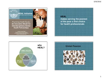 HEAL  makes serving the poorest  of the poor a first choice  Practicing Health Equity:  for health