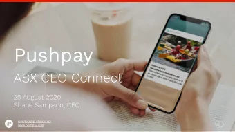 Pushpay  ASX CEO Connect  25 August 2020  Shane Sampson, CFO  investors@pushpay.com  1