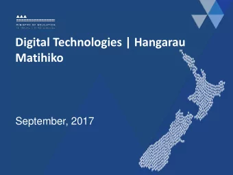 Digital Technologies | Hangarau  Matihiko  September, 2017  Why DT | HM?    New Zealand is a