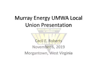 Union Presentation  Cecil E. Roberts  November 6, 2019  Morgantown, West Virginia  A Time of