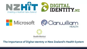 The Importance of Digital Identity in New Zealands Health System  Programme 5.20pm Scott Arrol,