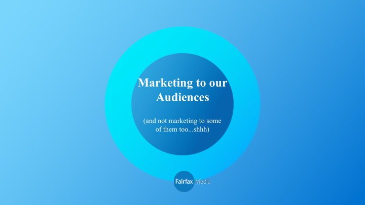 marketing to our audiences