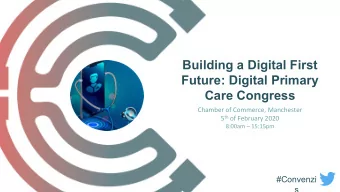 Building a Digital First  Future: Digital Primary  Care Congress  Chamber of Commerce, Manchester 5