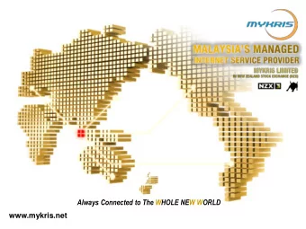 Always Connected to The WHOLE NEW WORLD  www.mykris.net Welcome to Mykris Limiteds 1 st Annual
