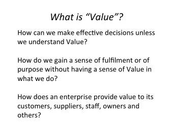 What  is  Value?    How  can  we  make  effec,ve  decisions